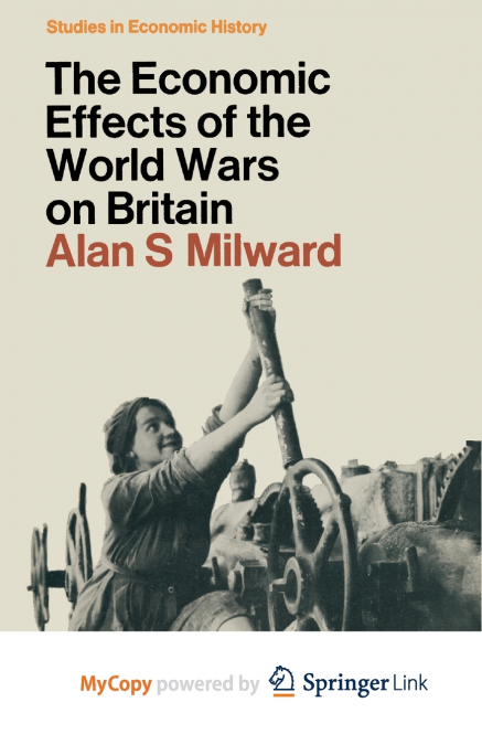 THE ECONOMIC EFFECTS OF THE TWO WORLD WARS ON BRITAIN