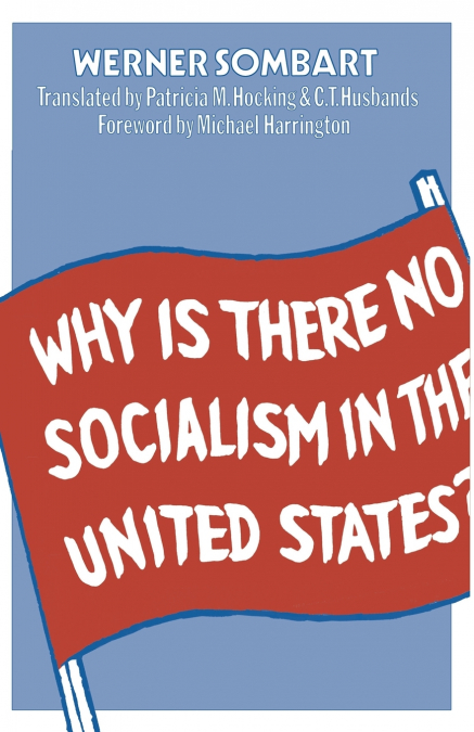 WHY IS THERE NO SOCIALISM IN THE UNITED STATES?