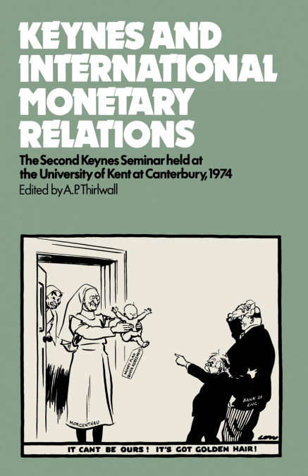 KEYNES AND INTERNATIONAL MONETARY RELATIONS