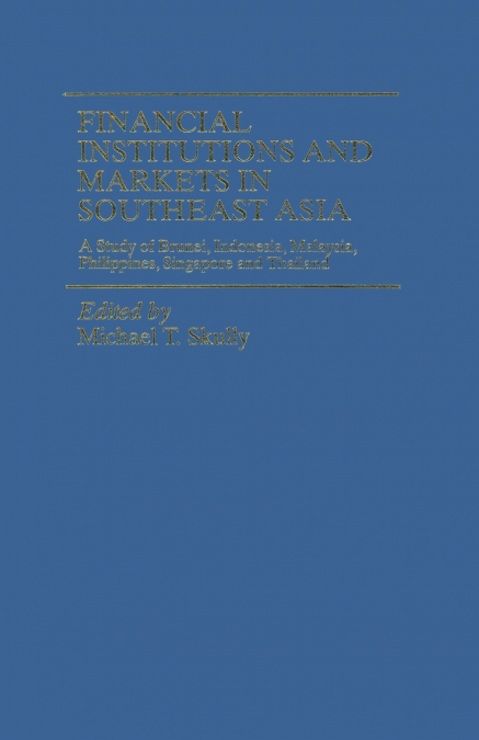 FINANCIAL INSTITUTIONS AND MARKETS IN SOUTHEAST ASIA