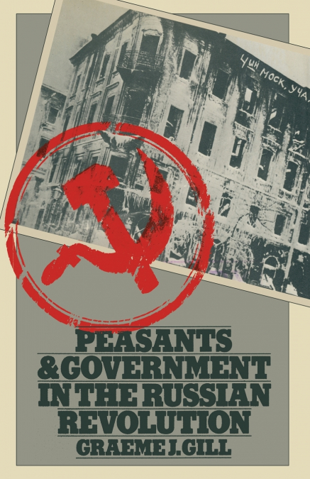 PEASANTS AND GOVERNMENT IN THE RUSSIAN REVOLUTION