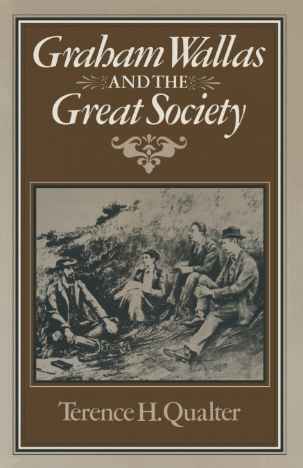 GRAHAM WALLAS AND THE GREAT SOCIETY