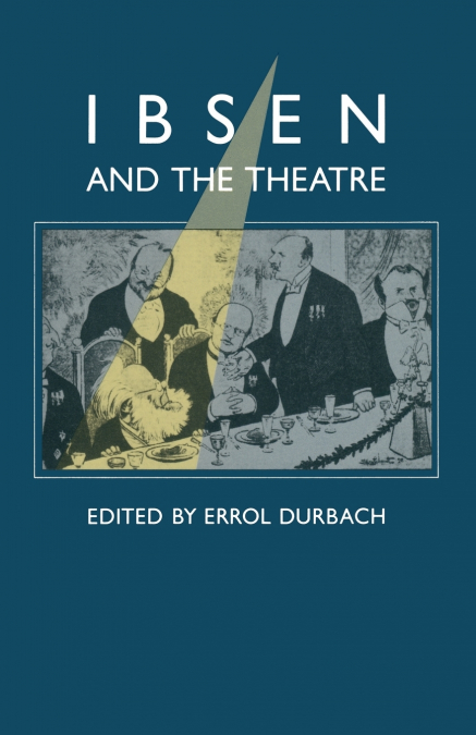 IBSEN AND THE THEATRE