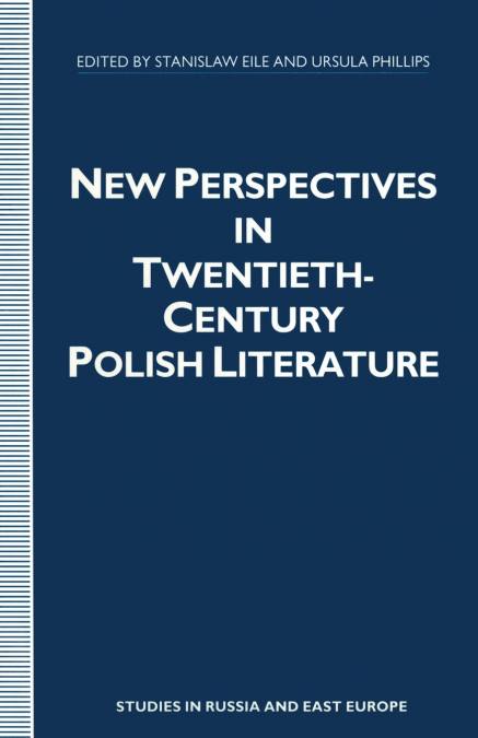 NEW PERSPECTIVES IN TWENTIETH-CENTURY POLISH LITERATURE