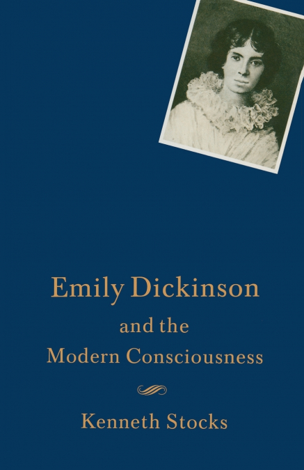 EMILY DICKINSON AND THE MODERN CONSCIOUSNESS
