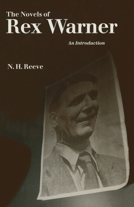THE NOVELS OF REX WARNER