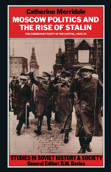 MOSCOW POLITICS AND THE RISE OF STALIN