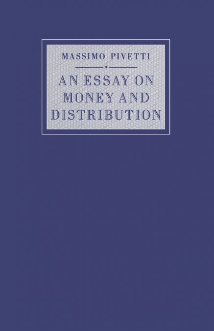 AN ESSAY ON MONEY AND DISTRIBUTION