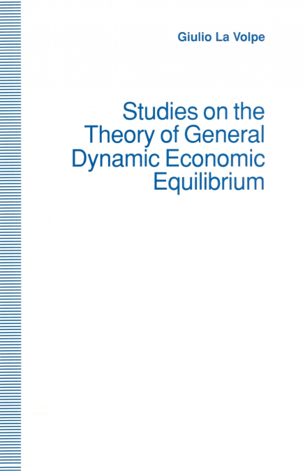 STUDIES ON THE THEORY OF GENERAL DYNAMIC ECONOMIC EQUILIBRIU