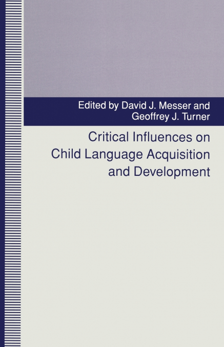 CRITICAL INFLUENCES ON CHILD LANGUAGE ACQUISITION AND DEVELO