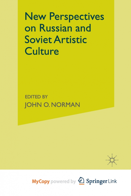 NEW PERSPECTIVES ON RUSSIAN AND SOVIET ARTISTIC CULTURE
