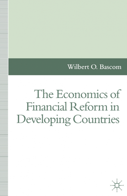 THE ECONOMICS OF FINANCIAL REFORM IN DEVELOPING COUNTRIES