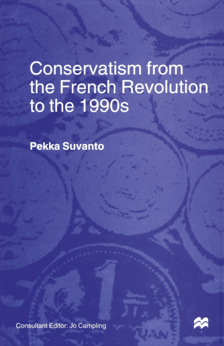 CONSERVATISM FROM THE FRENCH REVOLUTION TO THE 1990S