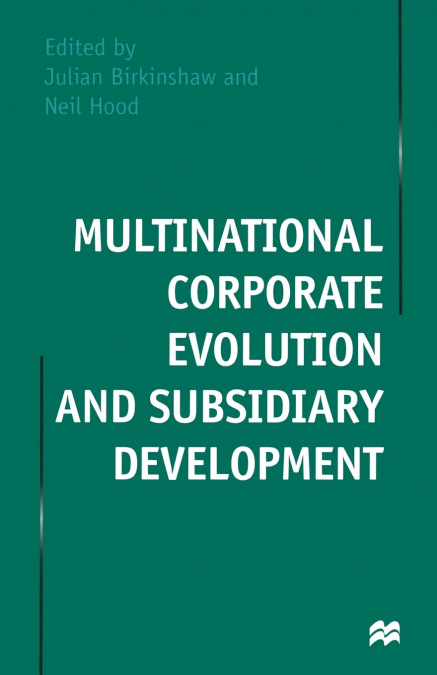 MULTINATIONAL CORPORATE EVOLUTION AND SUBSIDIARY DEVELOPMENT