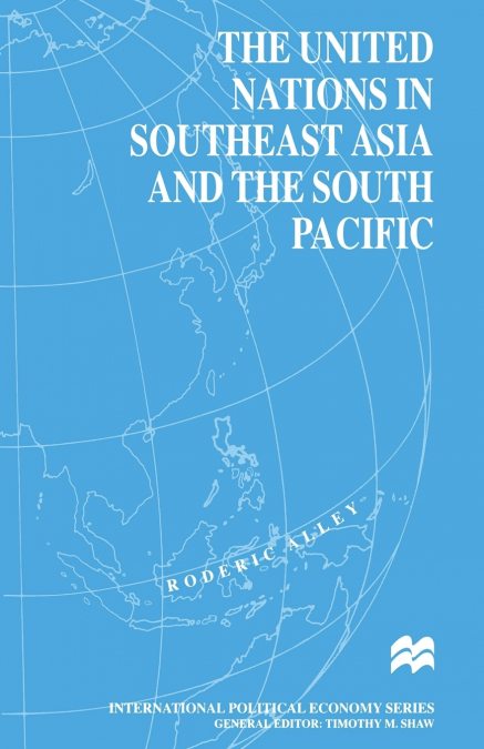 THE UNITED NATIONS IN SOUTHEAST ASIA AND THE SOUTH PACIFIC
