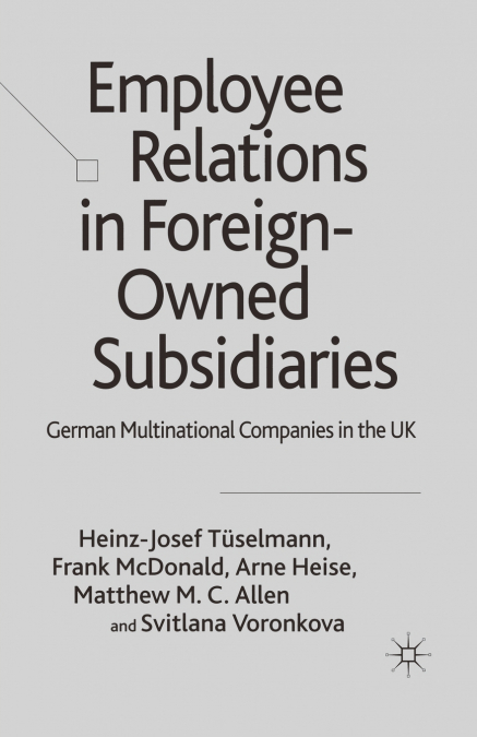 EMPLOYEE RELATIONS IN FOREIGN-OWNED SUBSIDIARIES