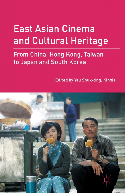 EAST ASIAN CINEMA AND CULTURAL HERITAGE