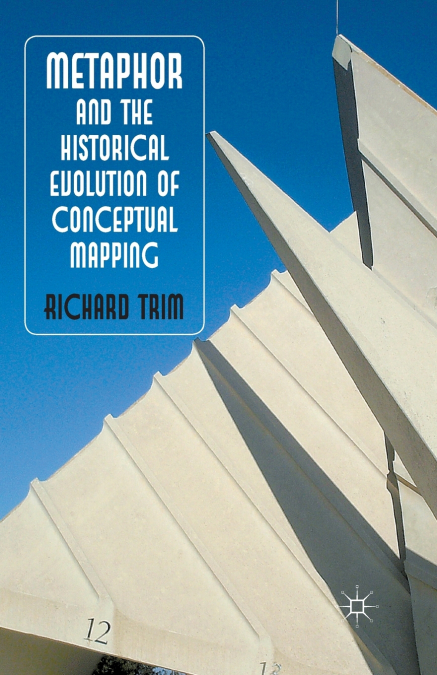 METAPHOR AND THE HISTORICAL EVOLUTION OF CONCEPTUAL MAPPING