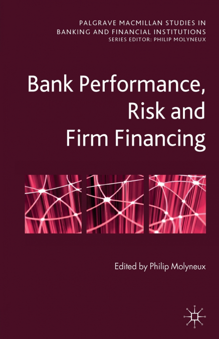 BANK PERFORMANCE, RISK AND FIRM FINANCING