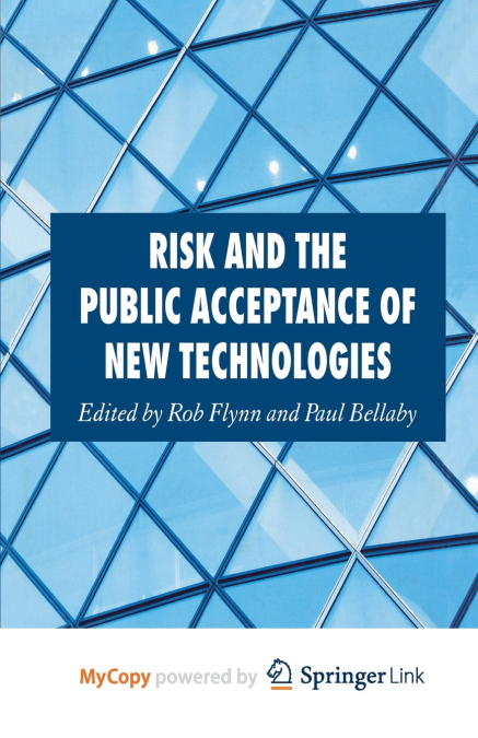 RISK AND THE PUBLIC ACCEPTANCE OF NEW TECHNOLOGIES