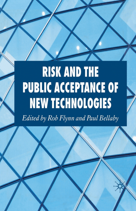 RISK AND THE PUBLIC ACCEPTANCE OF NEW TECHNOLOGIES