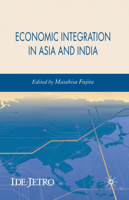 ECONOMIC INTEGRATION IN ASIA AND INDIA