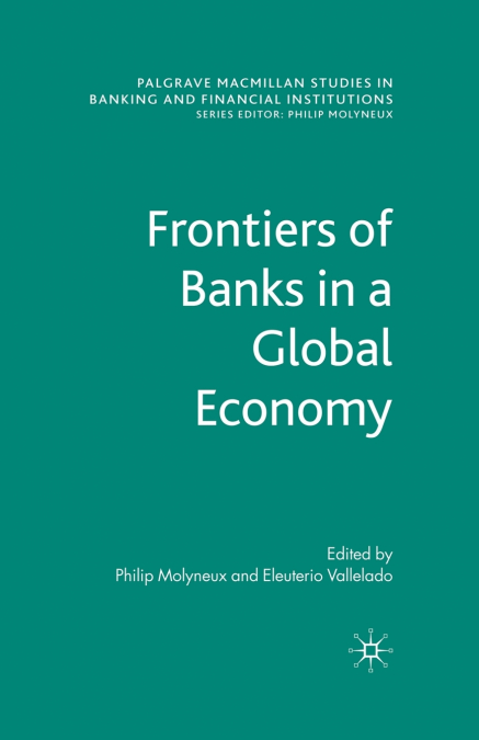 FRONTIERS OF BANKS IN A GLOBAL ECONOMY