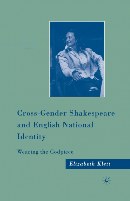 CROSS-GENDER SHAKESPEARE AND ENGLISH NATIONAL IDENTITY