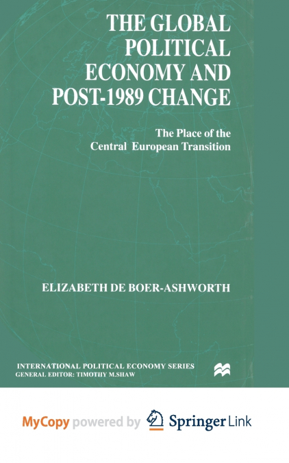 THE GLOBAL POLITICAL ECONOMY AND POST-1989 CHANGE