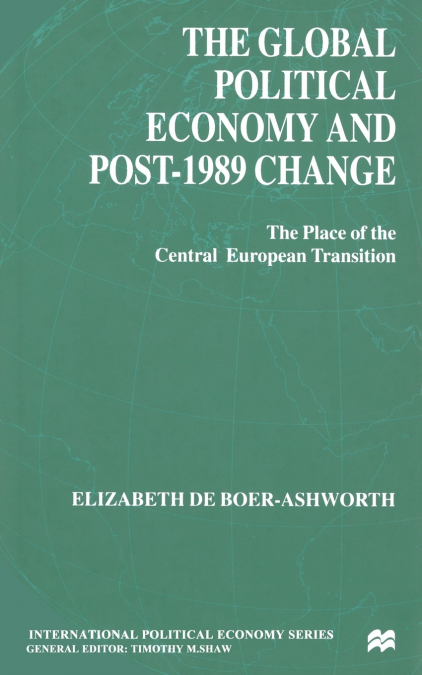 THE GLOBAL POLITICAL ECONOMY AND POST-1989 CHANGE