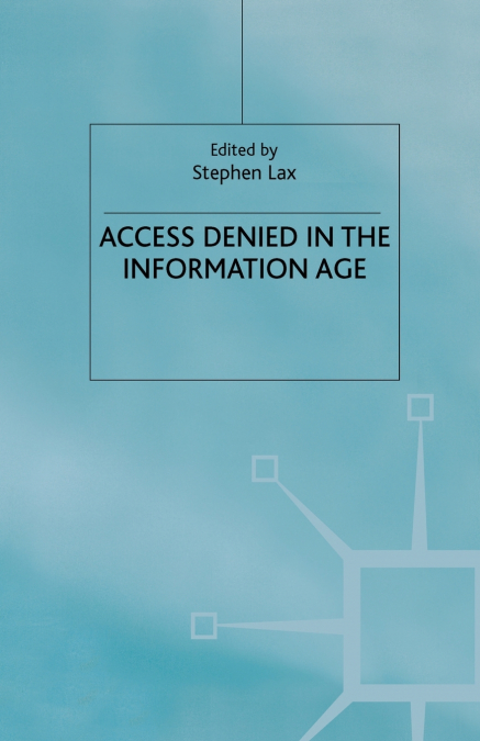 ACCESS DENIED IN THE INFORMATION AGE