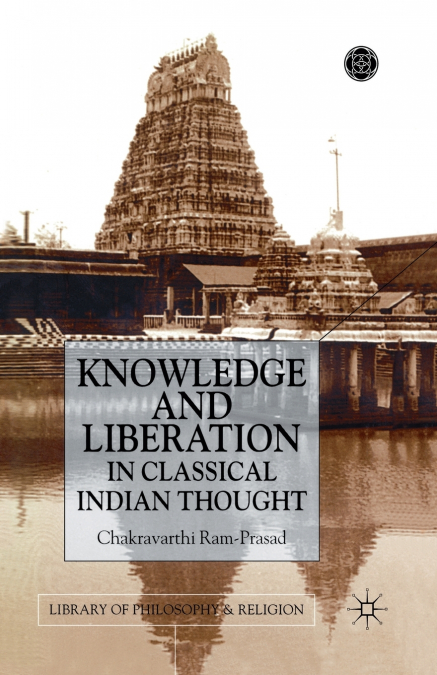 KNOWLEDGE AND LIBERATION IN CLASSICAL INDIAN THOU