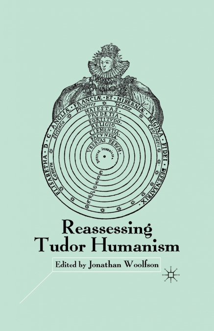 REASSESSING TUDOR HUMANISM