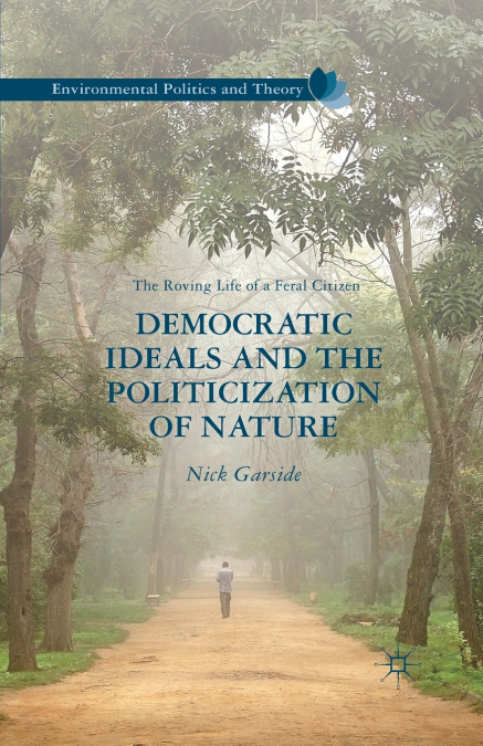 DEMOCRATIC IDEALS AND THE POLITICIZATION OF NATURE