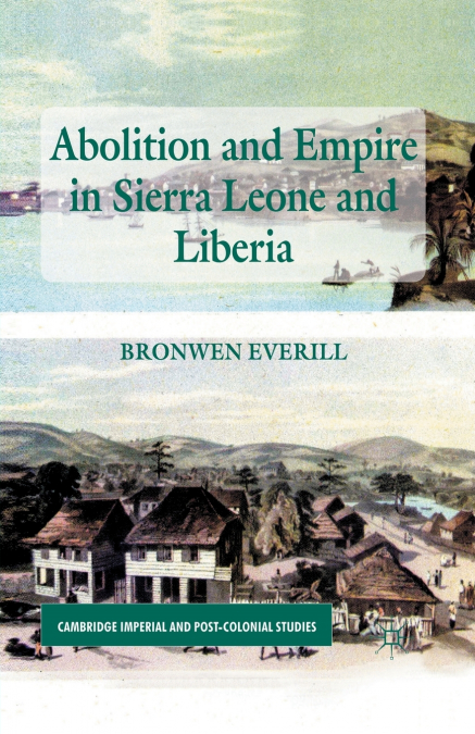 ABOLITION AND EMPIRE IN SIERRA LEONE AND LIBERIA