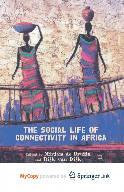 THE SOCIAL LIFE OF CONNECTIVITY IN AFRICA