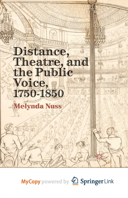 DISTANCE, THEATRE, AND THE PUBLIC VOICE, 1750-1850