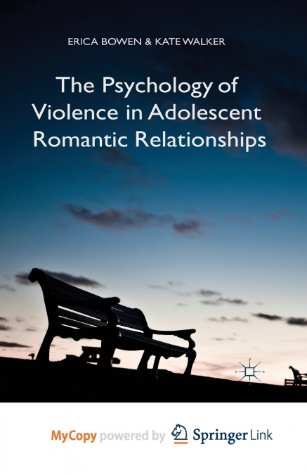 THE PSYCHOLOGY OF VIOLENCE IN ADOLESCENT ROMANTIC RELATIONSH