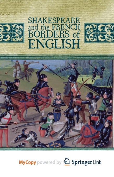 SHAKESPEARE AND THE FRENCH BORDERS OF ENGLISH