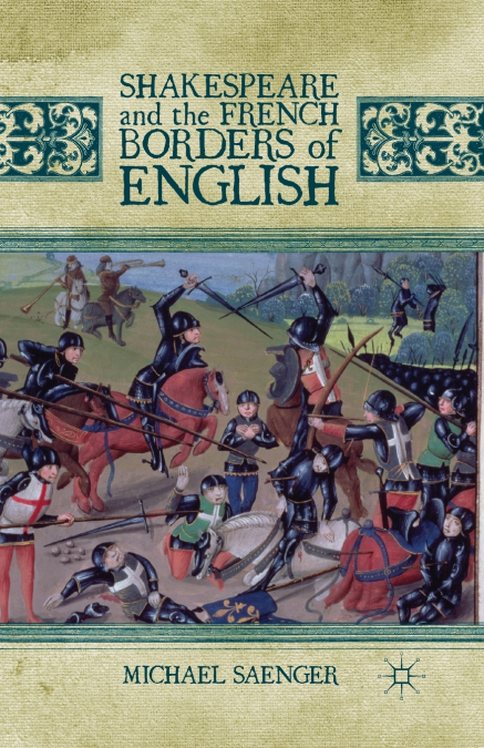 SHAKESPEARE AND THE FRENCH BORDERS OF ENGLISH