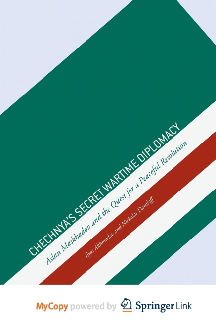 CHECHNYA?S SECRET WARTIME DIPLOMACY