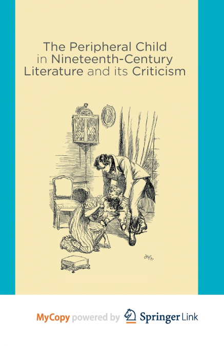 THE PERIPHERAL CHILD IN NINETEENTH CENTURY LITERATURE AND IT
