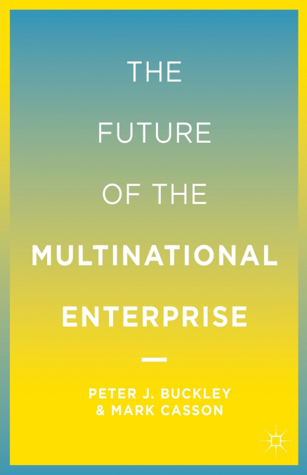 THE FUTURE OF THE MULTINATIONAL ENTERPRISE