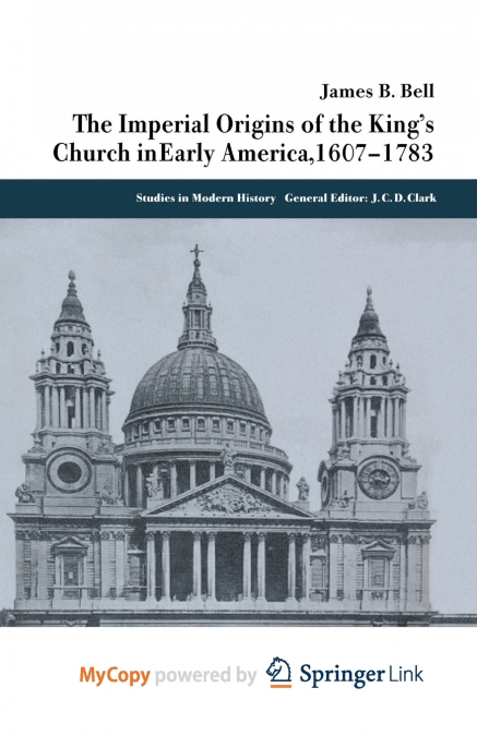 THE IMPERIAL ORIGINS OF THE KING?S CHURCH IN EARLY AMERICA 1