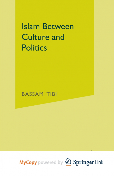 ISLAM BETWEEN CULTURE AND POLITICS