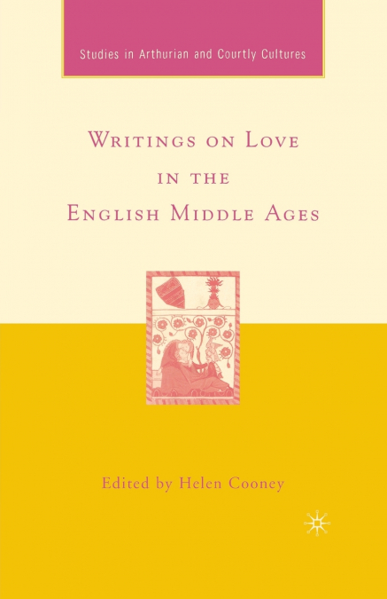 WRITINGS ON LOVE IN THE ENGLISH MIDDLE AGES