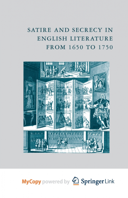 SATIRE AND SECRECY IN ENGLISH LITERATURE FROM 1650 TO 1750