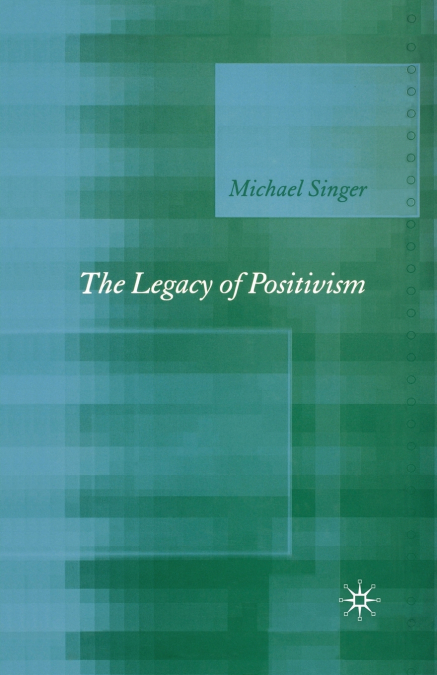 THE LEGACY OF POSITIVISM