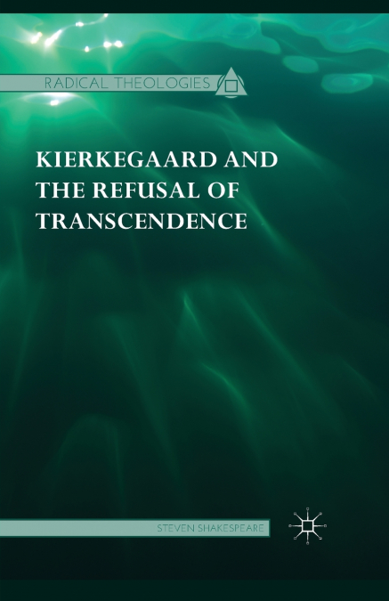 KIERKEGAARD AND THE REFUSAL OF TRANSCENDENCE