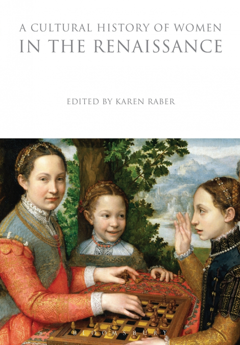 A CULTURAL HISTORY OF WOMEN IN THE RENAISSANCE